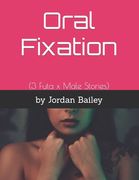 Oral Fixation: (3 Futa x Male Stories) (en Inglés)