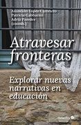 Atravesar Fronteras, Explorar Nuevas Narrativas en Educación