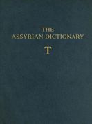 The Assyrian Dictionary of the Oriental Institute of the University of Chicago: Volume 18: T (en Inglés)