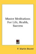 master meditations for life, health, success (en Inglés)