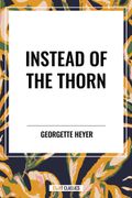 Instead of the Thorn by Georgette Heyer (en Inglés)