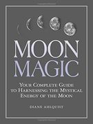 Moon Magic: Your Complete Guide to Harnessing the Mystical Energy of the Moon (en Inglés)