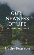 Our Newness of Life: The Spiritual Realm (en Inglés)