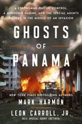 Ghosts of Panama: A Strongman Out of Control, a Murdered Marine, and the Special Agents Caught in the Middle of an Invasion (en Inglés)