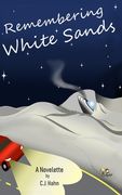 Remembering White Sands: A Novelette (en Inglés)