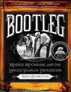 bootleg: murder, moonshine, and the lawless years of prohibition (en Inglés)
