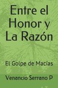 Entre El Honor Y La Razón: El Golpe de Macías (in Spanish)