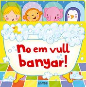 (cat).no em vull banyar!.(bons costums) (en Catalán)