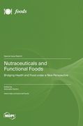 Nutraceuticals and Functional Foods: Bridging Health and Food under a New Perspective (en Inglés)