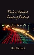 The Gravitational Dance of Shadows (en Inglés)