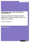 Altered Production of Organic Acid and Pigments by Microbes Under Influence of Microwave Radiation: Microwave Mutagenesis (en Inglés)