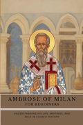 Ambrose of Milan for Beginners (en Inglés)
