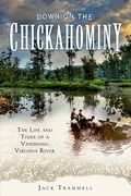down on the chickahominy: the life and times of a vanishing virginia river (en Inglés)