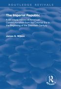 The Imperial Republic: A Structural History of American Constitutionalism from the Colonial Era to the Beginning of the Twentieth Century