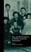 race and the production of modern american nationalism (en Inglés)