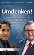 Umdenken! Wie Islam und Judentum Unsere Gesellschaft Besser Machen (en Alemán)