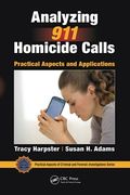 Analyzing 911 Homicide Calls (Practical Aspects of Criminal and Forensic Investigations) (en Inglés)