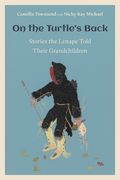 On the Turtle's Back: Stories the Lenape Told Their Grandchildren (en Inglés)