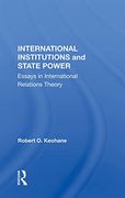 International Institutions and State Power: Essays in International Relations Theory 