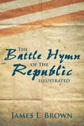 The Battle Hymn of the Republic Illustrated (en Inglés)