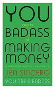 You Are a Badass at Making Money: Master the Mindset of Wealth: Learn how to save your money with one of the world's most exciting self help authors (en Inglés)
