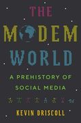 The Modem World: A Prehistory of Social Media 