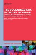 The Sociolinguistic Economy of Berlin: Cosmopolitan Perspectives on Language, Diversity and Social Space (Language and Social Life [Lsl], 17) (en Inglés)