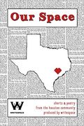 Our Space: Shorts & Poetry From the Houston Community (en Inglés)