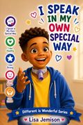 I speak in my own special way!: Different Is Wonderful Series