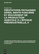 Prestations Paysannes Dîmes, Rente Foncière et Mouvement de la Production Agricole à l\ Époque Préindustrielle, ii (en Francés)