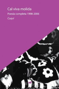 Cal Viva Molida Poesia Completa 1998-2006