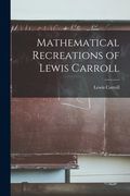 Mathematical Recreations of Lewis Carroll (en Inglés)