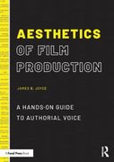 Aesthetics of Film Production: A Hands-On Guide to Authorial Voice (en Inglés)