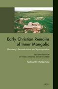 Early Christian Remains of Inner Mongolia: Discovery, Reconstruction and Appropriation. Second Edition, Revised, Updated and Expanded: 88 (Sinica Leidensia) (en Inglés)