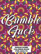 Bumble Fuck Swear Word Coloring Book for Adults: Swear Word Coloring Book for Adults Stress Relieving Designs 8. 5" x 11" Mandala Designs 54 Pages (en Inglés)