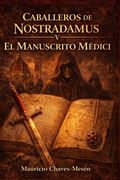 Caballeros De Nostradamus V. El Manuscrito Médici (in Spanish)