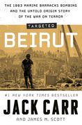 Targeted: Beirut. The 1983 Marine Barracks Bombing and the Untold Origin Story of the War on Terror (en Inglés)