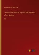 Twenty-Five Years of my Life and Memoirs of my Mother: Vol. I 