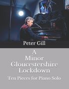 A Minor Gloucestershire Lockdown: Ten Pieces for Solo Piano (en Inglés)