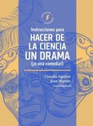 Instrucciones para hacer de la ciencia un drama (¡o una comedia!)