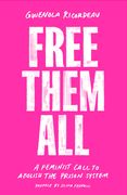 Free Them All: A Feminist Call to Abolish the Prison System (en Inglés)