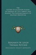 the letters of algernon sydney, in defense of civil liberty and against the encroachments of military despotism