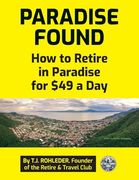 Paradise Found: How to Retire in Paradise for $49 a day (en Inglés)