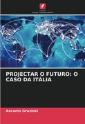 Projectar o Futuro: O Caso da Itália
