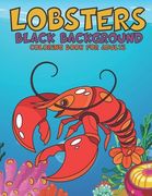 Lobsters Black Background Coloring Book For Adults (en Inglés)