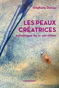 Les Peaux Creatrices: Esthetique de la Secretion (en Francés)
