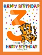 Three Year Old Coloring Book Happy Birthday: Coloring Book for Three Year Old (en Inglés)