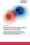 Distintos Escenarios de la Incidencia del (IVA): Análisis de incidencia del IVA sobre el ingreso neto de los Hogares con Jefatura Femenina y Masculina en México