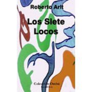 Los Siete Locos - Roberto Arlt - Gradifco