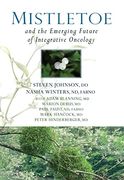 Mistletoe and the Emerging Future of Integrative Oncology (en Inglés)
